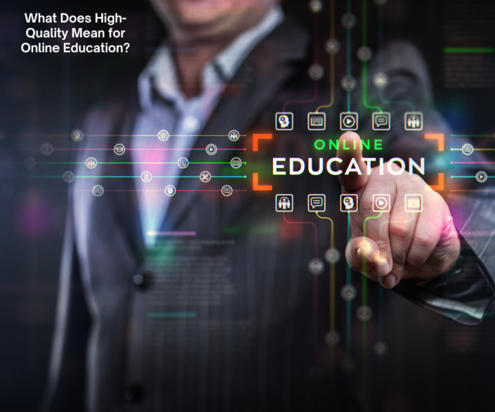 What Does It Mean to Obtain a High-Quality Online Education?